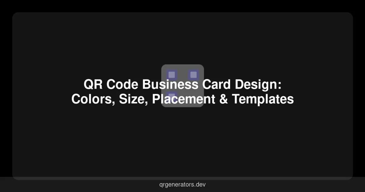 QR Code Business Card Design: Colors, Size, Placement & Templates