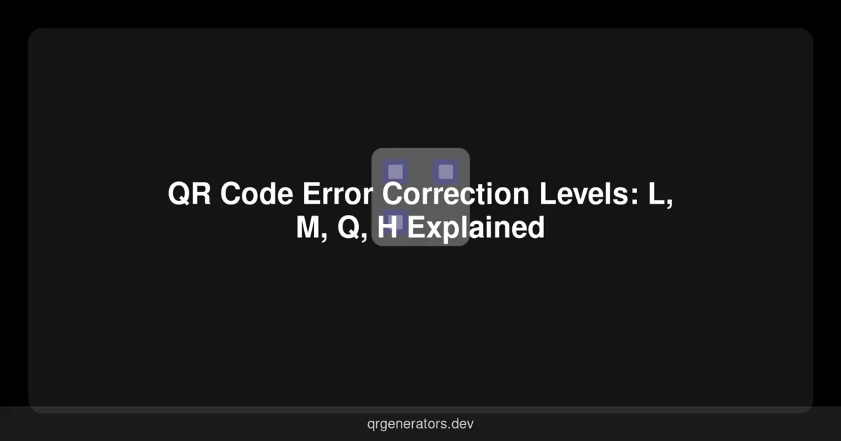QR Code Error Correction Levels: L, M, Q, H Explained