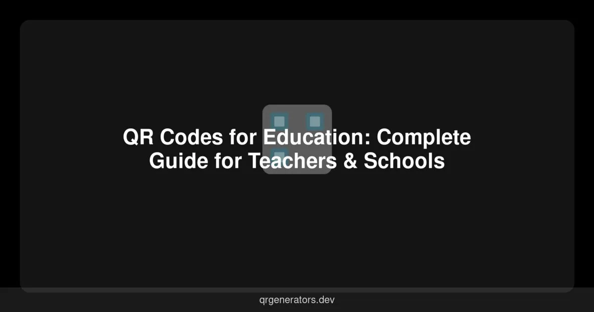 QR Codes for Education: Complete Guide for Teachers & Schools