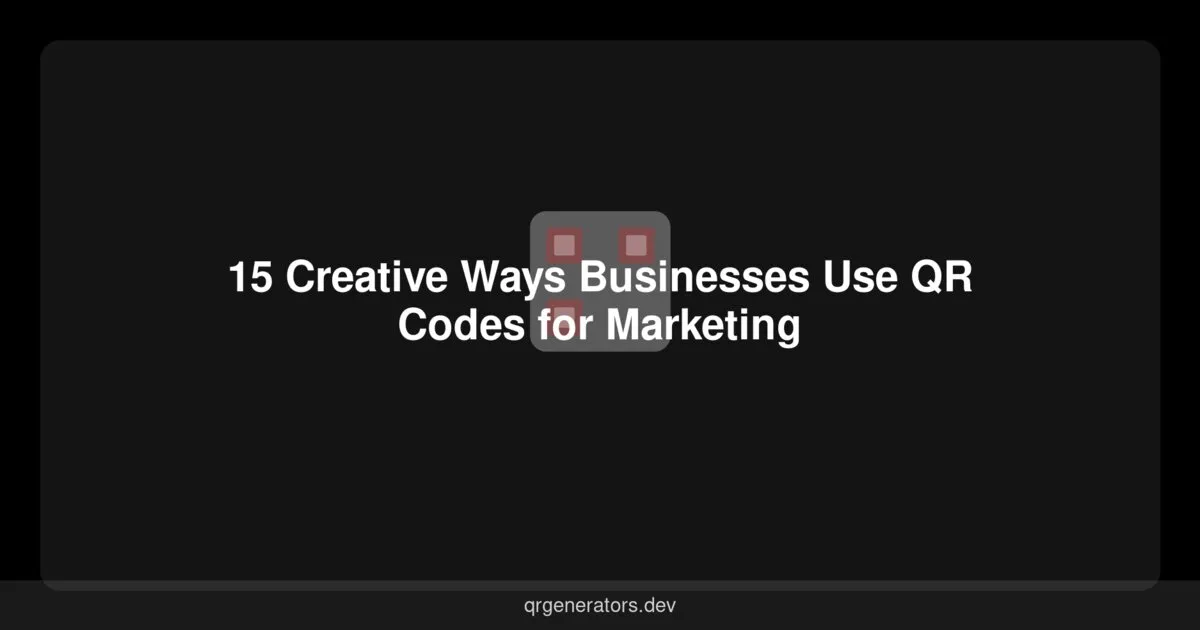 15 Creative Ways Businesses Use QR Codes for Marketing
