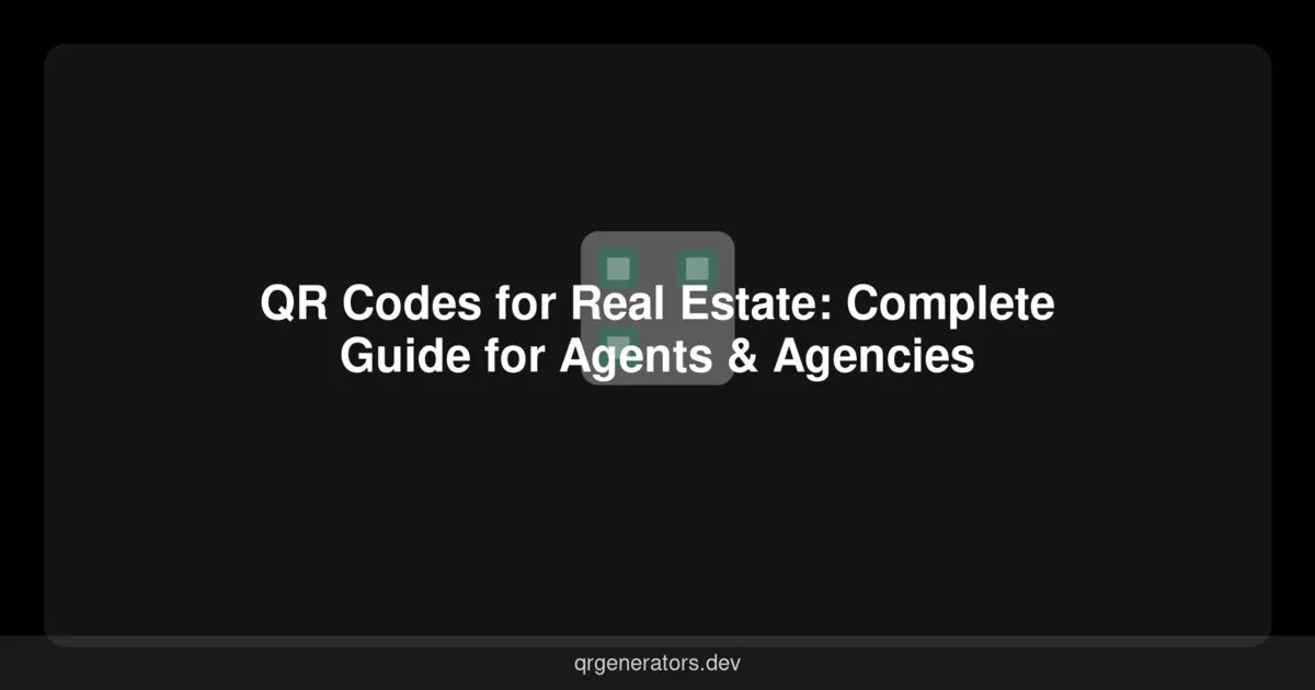 QR Codes for Real Estate: Complete Guide for Agents & Agencies