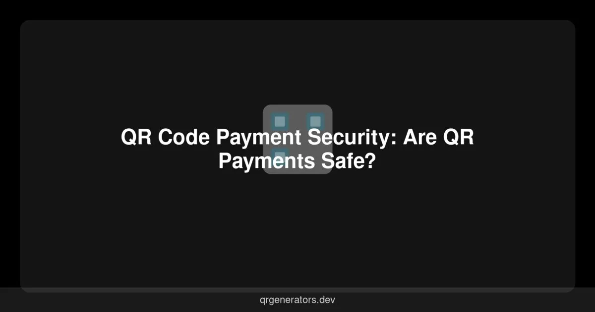 QR Code Payment Security: Are QR Payments Safe?