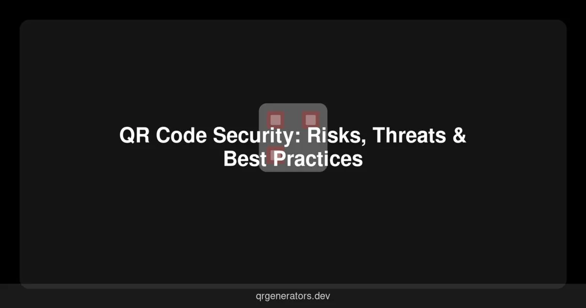 QR Code Security: Risks, Threats & Best Practices